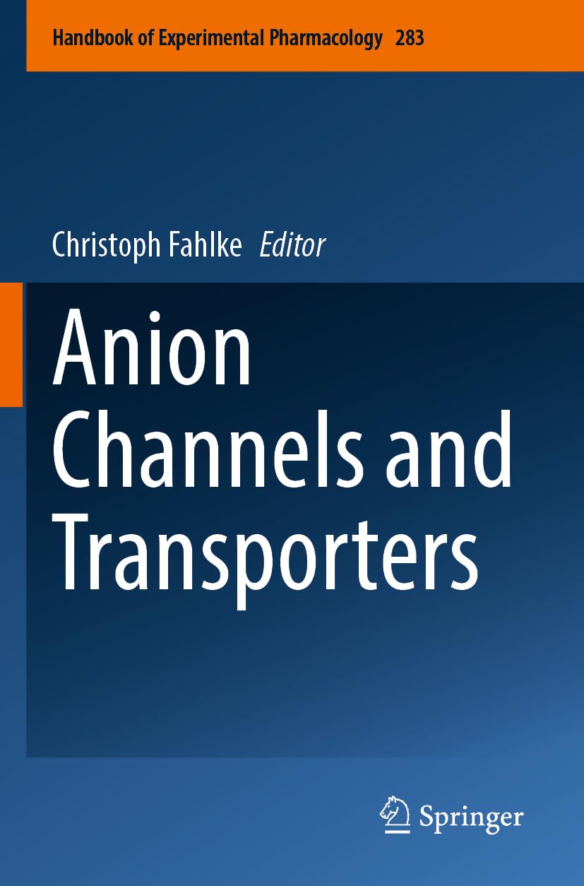 Anion Channels and Transporters (Handbook of Experimental Pharmacology, Band 283)