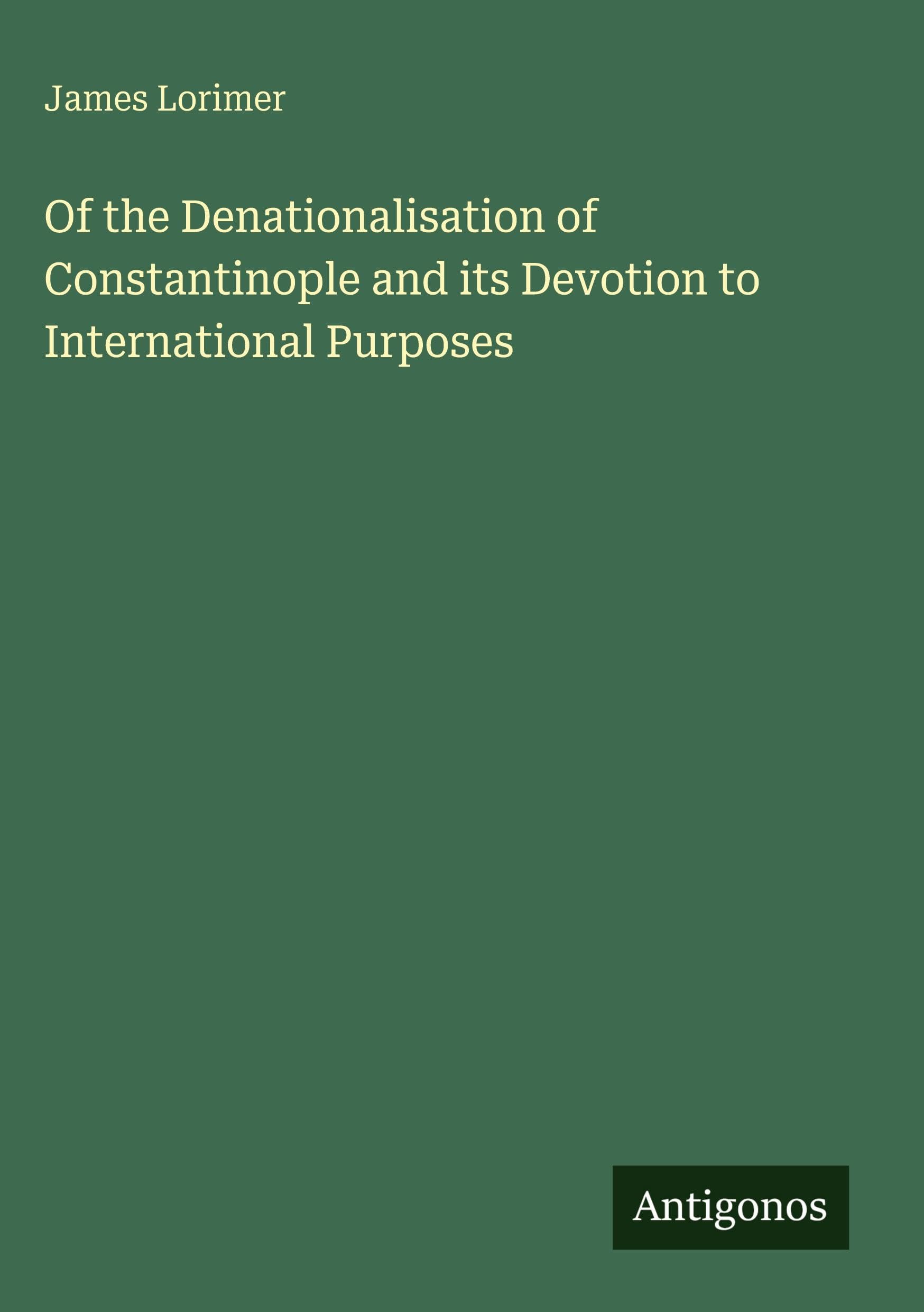 Of the Denationalisation of Constantinople and its Devotion to International Purposes