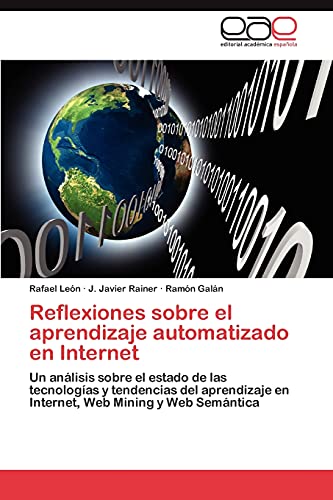 Reflexiones sobre el aprendizaje automatizado en Internet: Un análisis sobre el estado de las tecnologías y tendencias del aprendizaje en Internet, Web Mining y Web Semántica