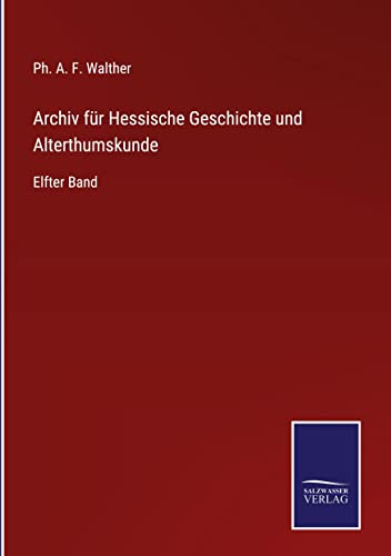 Archiv für Hessische Geschichte und Alterthumskunde: Elfter Band