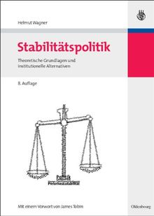 Stabilitätspolitik: Theoretische Grundlagen und institutionelle Alternativen