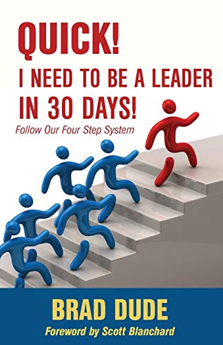 Brad Dude Quick! I Need To Be A Leader In 30 Days!