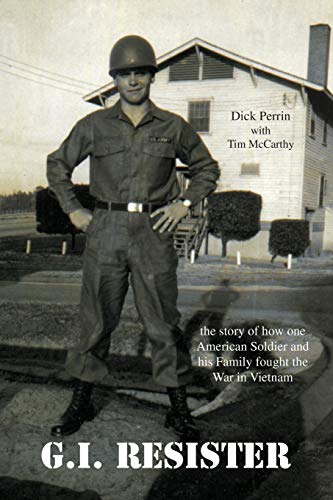 GI Resister: The Story of How One American Soldier and His Family Fought the War in Vietnam