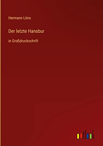 Der letzte Hansbur: in Großdruckschrift