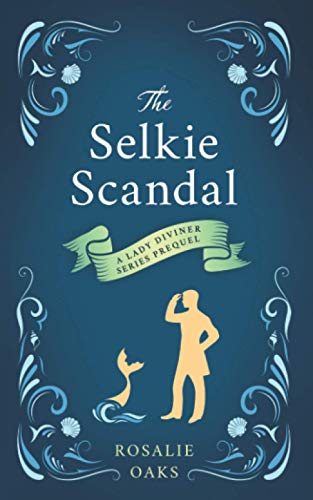 The Selkie Scandal: A prequel to the Lady Diviner series: A prequel novella to the Lady Diviner series
