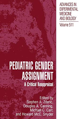 Pediatric Gender Assignment: A Critical Reappraisal (Advances in Experimental Medicine and Biology, 511, Band 511)