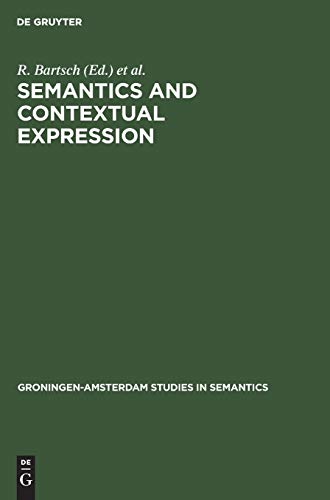 Semantics and Contextual Expression (Groningen-Amsterdam Studies in Semantics, 11, Band 11)