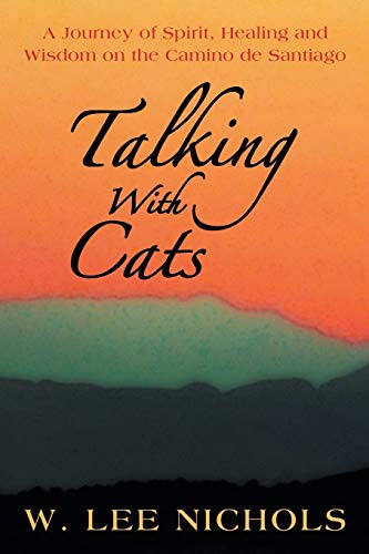 Talking With Cats: A Journey of Spirit, Healing and Wisdom on the Camino de Santiago