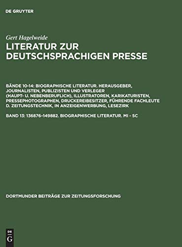 136876–149882. Biographische Literatur. Mi - Sc (Dortmunder Beiträge zur Zeitungsforschung, 35/13, Band 35)