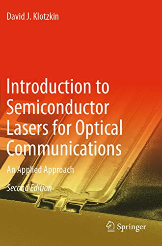 Klotzkin, David J. Introduction To Semiconductor Lasers For Optical Communications, An Applied Approach