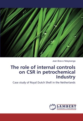 The role of internal controls on CSR in petrochemical Industry: Case study of Royal Dutch Shell in the Netherlands