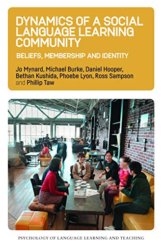 Dynamics of a Social Language Learning Community: Beliefs, Membership and Identity (Psychology of Language Learning and Teaching, 9)