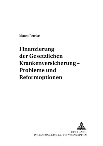 Finanzierung der Gesetzlichen Krankenversicherung - Probleme und Reformoptionen (Finanzwissenschaftliche Schriften)