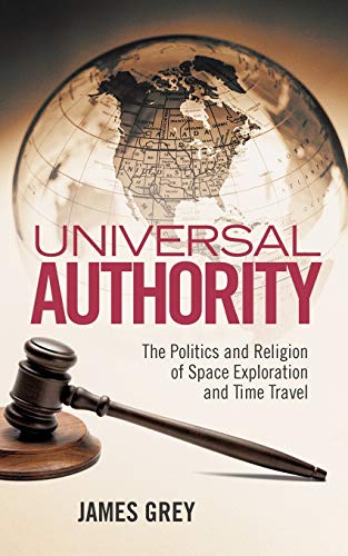Universal Authority: The Politics and Religion of Space Exploration and Time Travel