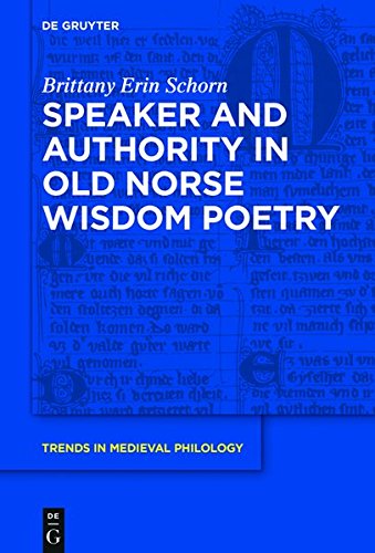 Speaker and Authority in Old Norse Wisdom Poetry (Trends in Medieval Philology, Band 34)