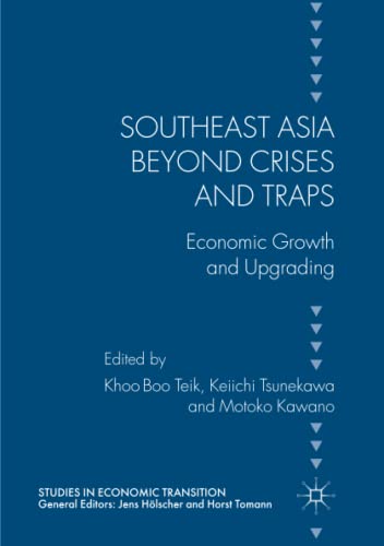 Southeast Asia beyond Crises and Traps: Economic Growth and Upgrading (Studies in Economic Transition)