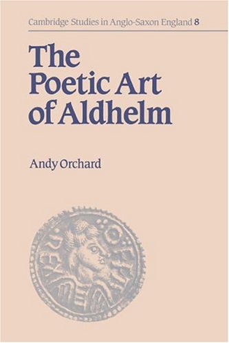 The Poetic Art of Aldhelm (Cambridge Studies in Anglo-Saxon England, Band 8)