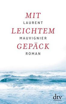 Mit leichtem Gepäck: Roman