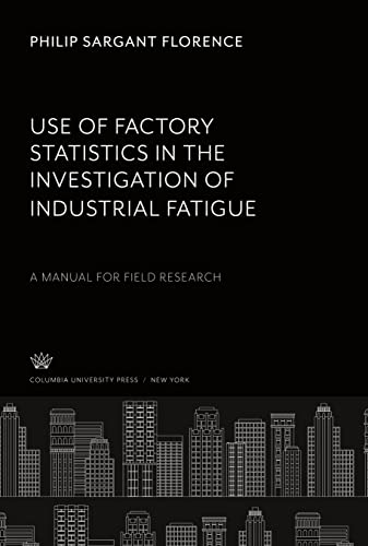 Use of Factory Statistics in the Investigation of Industrial Fatigue: A Manual for Field Research