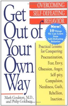 Get Out of Your Own Way: Overcoming Self-Defeating Behavior (Perigee)