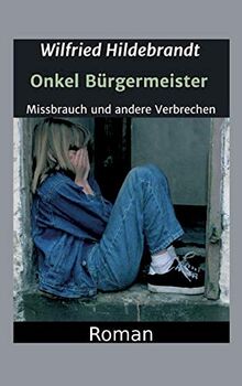 Onkel Bürgermeister: Missbrauch und andere Verbrechen