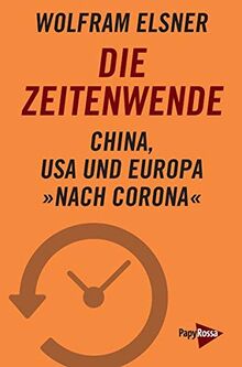 Die Zeitenwende: China, USA und Europa »nach Corona«