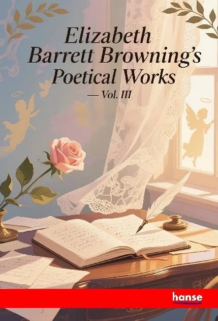 Elizabeth Barrett Browning's Poetical Works: Vol. III