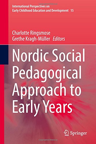 Nordic Social Pedagogical Approach to Early Years (International Perspectives on Early Childhood Education and Development)