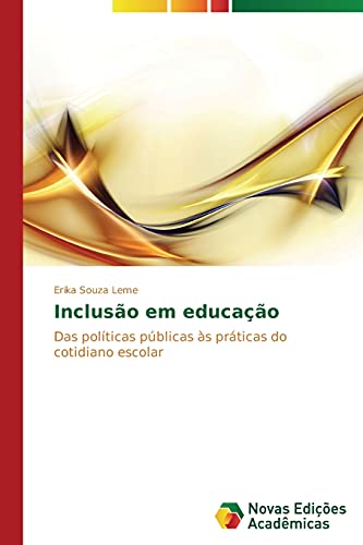 Inclusão em educação: Das políticas públicas às práticas do cotidiano escolar
