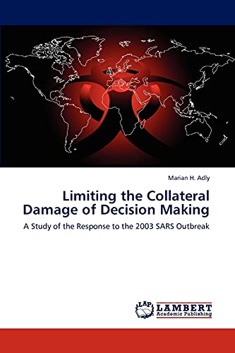 Limiting the Collateral Damage of Decision Making: A Study of the Response to the 2003 SARS Outbreak: The Ethics of Priority Setting