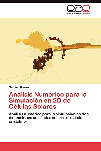 Análisis Numérico para la Simulación en 2D de Células Solares: Análisis numérico para la simulación en dos dimensiones de células solares de silicio cristalino