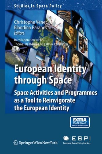 European Identity through Space: Space Activities and Programmes as a Tool to Reinvigorate the European Identity (Studies in Space Policy)