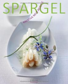 Spargel - Kreative neue Rezepte