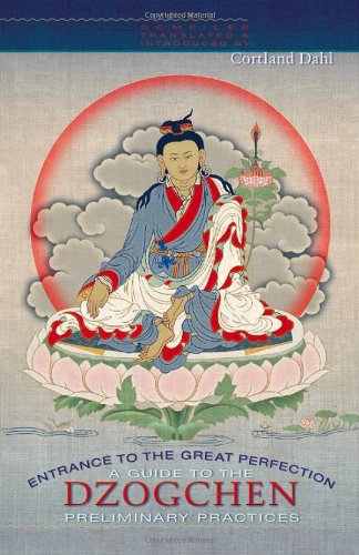 Entrance To The Great Perfection: A Guide To The Dzogchen Preliminary Practices (Heart Essence)