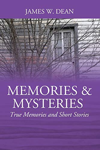 Memories & Mysteries: True Memories and Short Stories