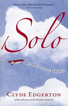 Solo: My Adventures in the Air (Shannon Ravenel Books)
