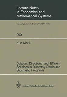 Descent Directions and Efficient Solutions in Discretely Distributed Stochastic Programs (Lecture Notes in Economics and Mathematical Systems) ... and Mathematical Systems, 299, Band 299)
