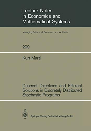 Descent Directions and Efficient Solutions in Discretely Distributed Stochastic Programs (Lecture Notes in Economics and Mathematical Systems) ... and Mathematical Systems, 299, Band 299)