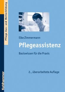 Pflegeassistenz: Basiswissen für die Praxis