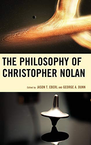 Dunn, George A. The Philosophy Of Christopher Nolan (The Philosophy Of Popular Culture)