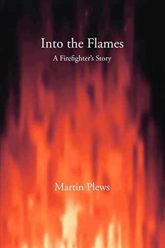 Into The Flames: A Firefighter's Story
