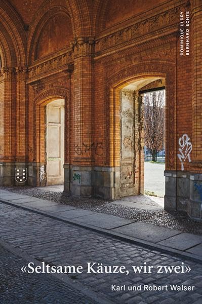Seltsame Käuze, wir zwei: Karl und Robert Walser