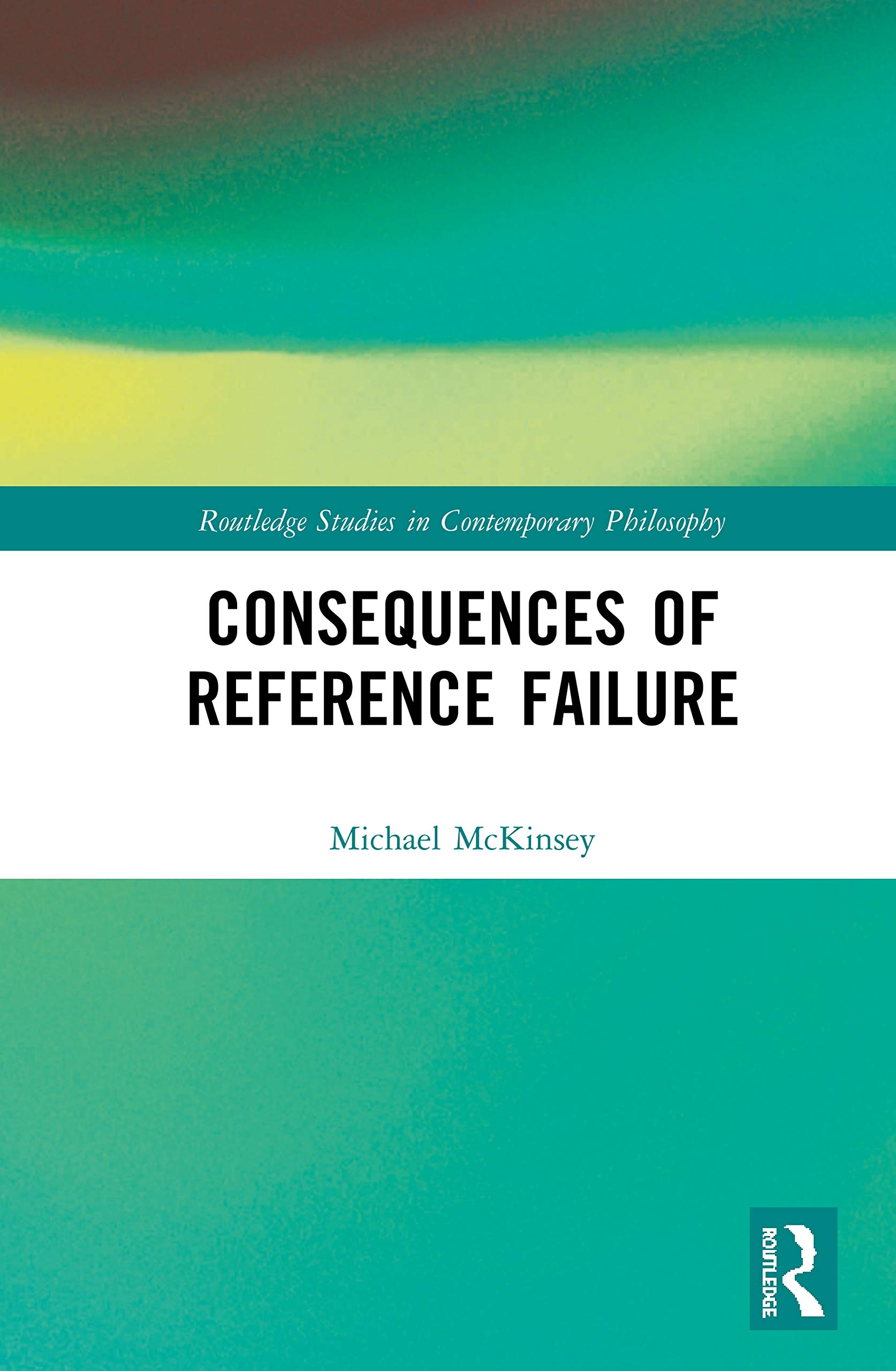 Consequences of Reference Failure (Routledge Studies in Contemporary Philosophy)