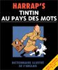 Tintin au pays des mots. Dictionnaire illustré de l'anglais (Harrap'S Tintin)