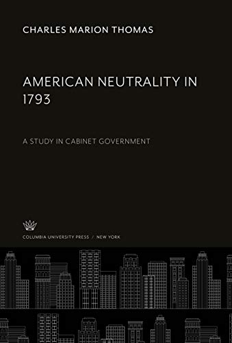 American Neutrality in 1793: A Study in Cabinet Government