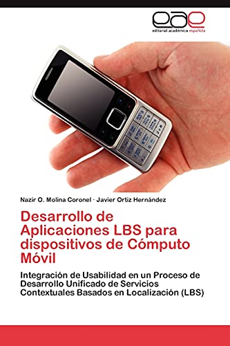 Desarrollo de Aplicaciones LBS para dispositivos de Cómputo Móvil: Integración de Usabilidad en un Proceso de Desarrollo Unificado de Servicios Contextuales Basados en Localización (LBS)