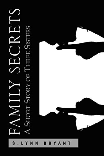 Family Secrets: A short story of three sisters