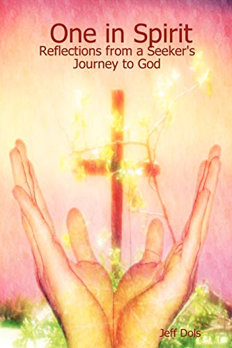 One in Spirit: Reflections from a Seeker's Journey to God