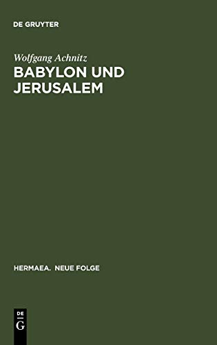 Babylon und Jerusalem: Sinnkonstituierung im »Reinfried von Braunschweig« und im »Apollonius von Tyrland« Heinrichs von Neustadt (Hermaea. Neue Folge, 98, Band 98)