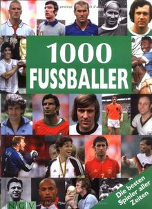 1000 Fussballer. Die besten Spieler aller Zeiten von Michael Nordmann | Buch | Zustand sehr gut